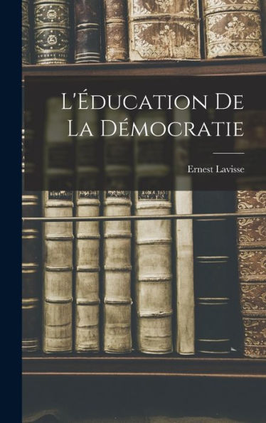 L'Éducation De La Démocratie - 9781017897661