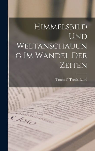 Himmelsbild Und Weltanschauung Im Wandel Der Zeiten - 9781017897739