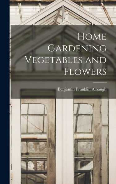 Home Gardening Vegetables And Flowers - 9781017897869