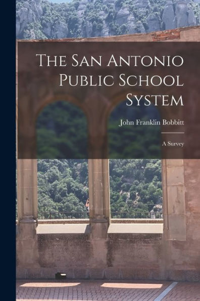 The San Antonio Public School System: A Survey - 9781017898422
