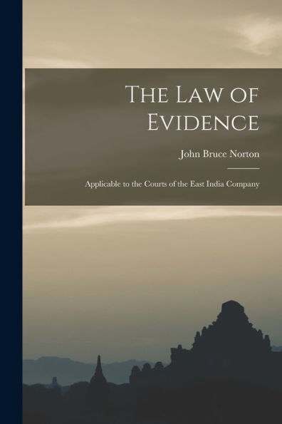 The Law Of Evidence: Applicable To The Courts Of The East India Company - 9781017898590