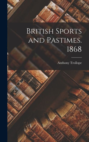 British Sports And Pastimes. 1868 - 9781017899559