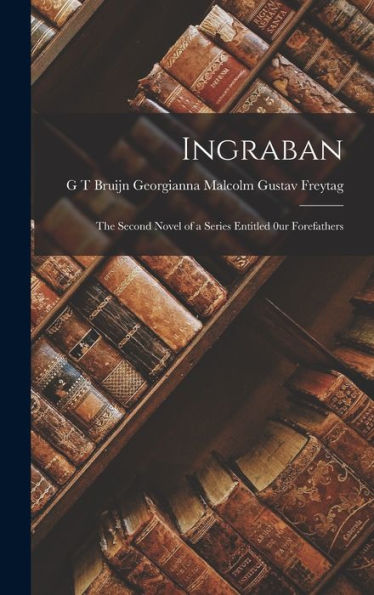 Ingraban: The Second Novel Of A Series Entitled 0Ur Forefathers - 9781017899597