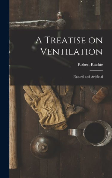 A Treatise On Ventilation: Natural And Artificial - 9781017899924