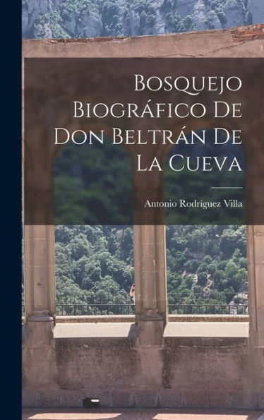 Bosquejo Biográfico De Don Beltrán De La Cueva - 9781017901436