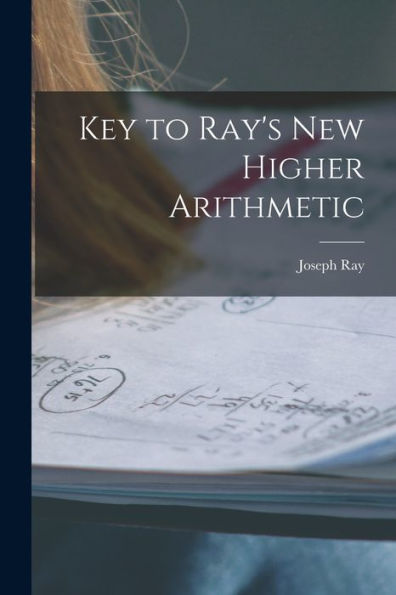 Key To Ray's New Higher Arithmetic - 9781017901917