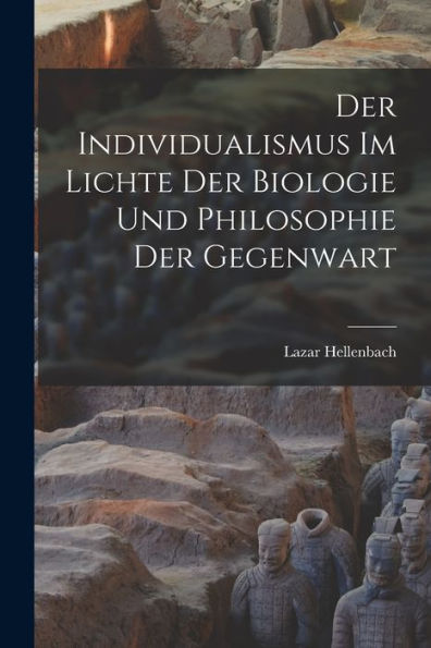 Der Individualismus Im Lichte Der Biologie Und Philosophie Der Gegenwart - 9781017902990
