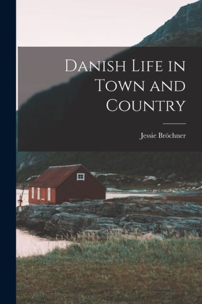 Danish Life In Town And Country - 9781017903034