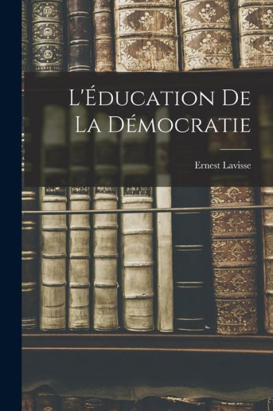 L'Éducation De La Démocratie - 9781017903058