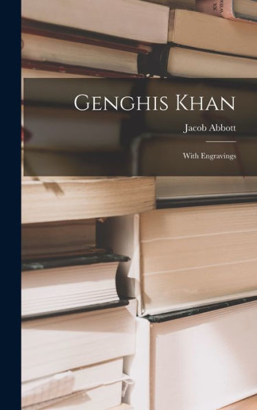 Genghis Khan: With Engravings - 9781017904116