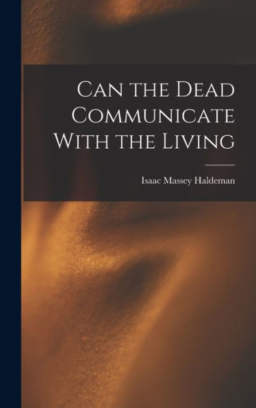 Can The Dead Communicate With The Living - 9781017905830