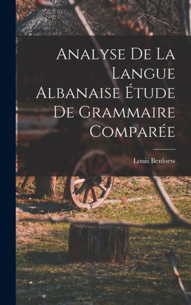 Analyse De La Langue Albanaise Étude De Grammaire Comparée - 9781017906110