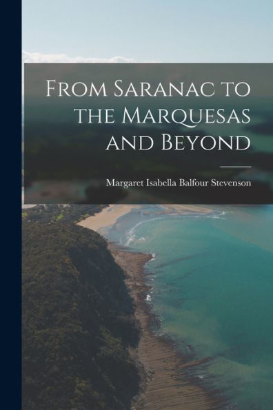 From Saranac To The Marquesas And Beyond - 9781017906851