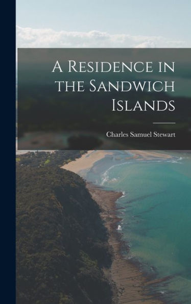 A Residence In The Sandwich Islands - 9781017907957