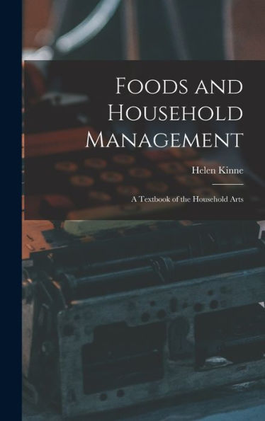 Foods And Household Management: A Textbook Of The Household Arts