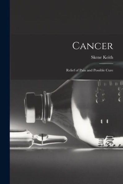 Cancer: Relief Of Pain And Possible Cure - 9781017910834