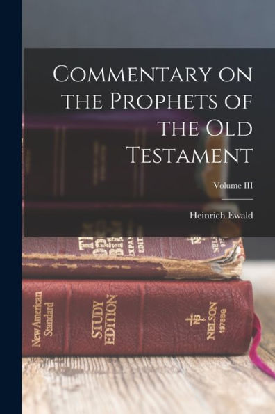 Commentary On The Prophets Of The Old Testament; Volume Iii - 9781017911251