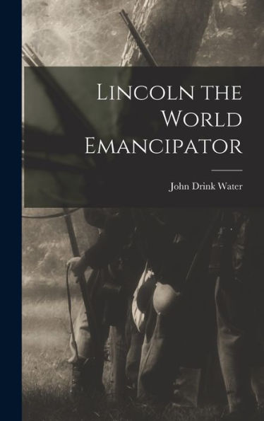 Lincoln The World Emancipator - 9781017911589