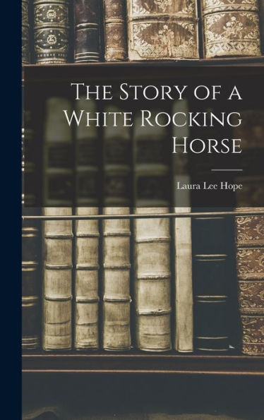 The Story Of A White Rocking Horse - 9781017911763