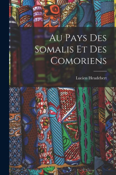 Au Pays Des Somalis Et Des Comoriens - 9781017913040