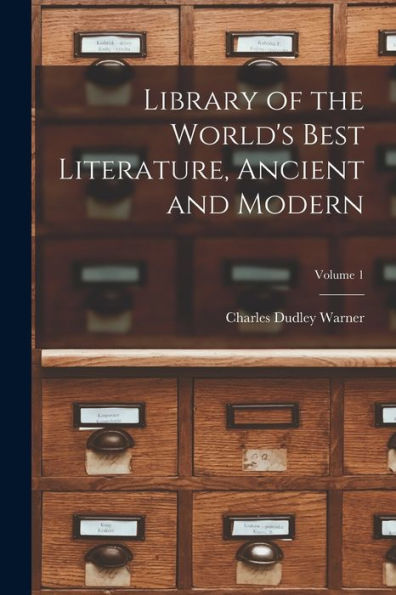 Library Of The World's Best Literature, Ancient And Modern; Volume 1 - 9781017913248