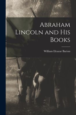 Abraham Lincoln And His Books - 9781017913477