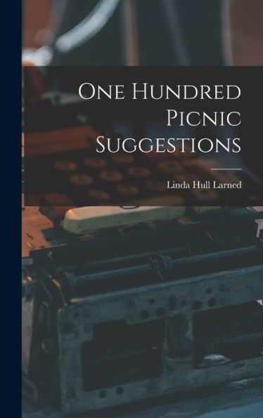 One Hundred Picnic Suggestions - 9781017913545