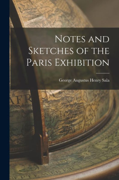 Notes And Sketches Of The Paris Exhibition - 9781017917147