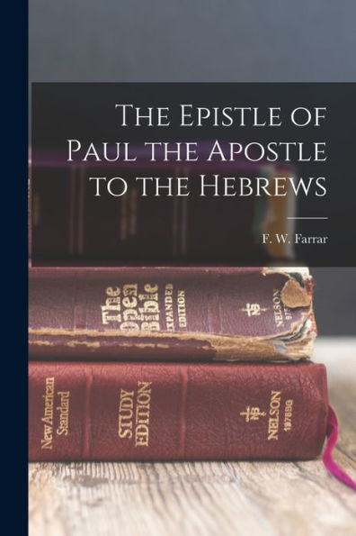 The Epistle Of Paul The Apostle To The Hebrews - 9781017917338