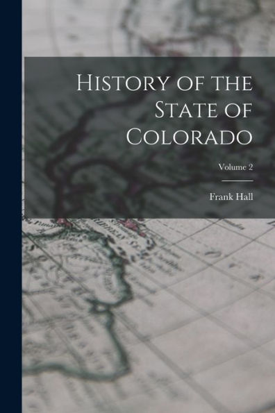 History Of The State Of Colorado; Volume 2 - 9781017917482