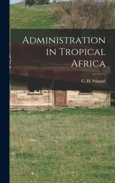 Administration In Tropical Africa - 9781017918113