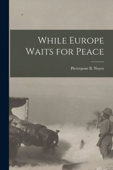 While Europe Waits For Peace - 9781017919066