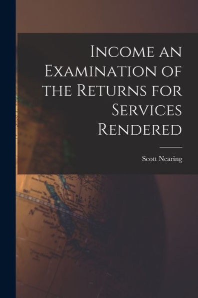 Income An Examination Of The Returns For Services Rendered - 9781017919530