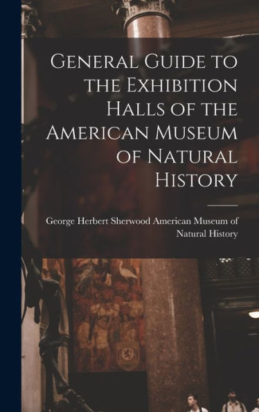 General Guide To The Exhibition Halls Of The American Museum Of Natural History - 9781017919721