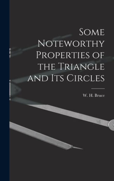 Some Noteworthy Properties Of The Triangle And Its Circles - 9781017919837