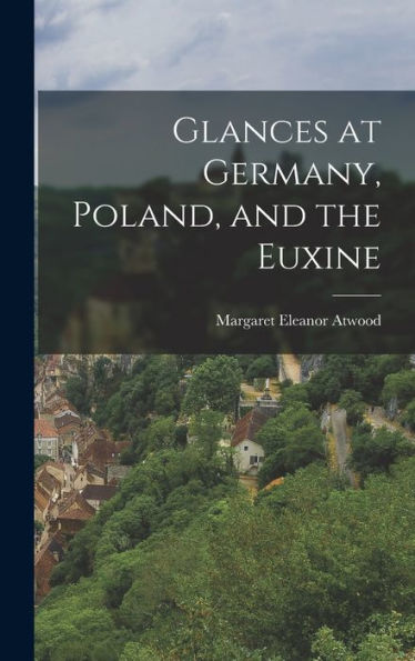 Glances At Germany, Poland, And The Euxine - 9781017920222