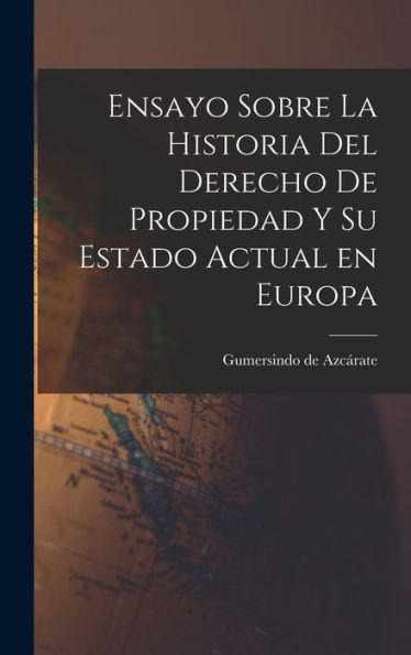 Ensayo Sobre La Historia Del Derecho De Propiedad Y Su Estado Actual En Europa - 9781017920550