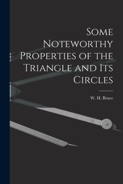 Some Noteworthy Properties Of The Triangle And Its Circles - 9781017923728