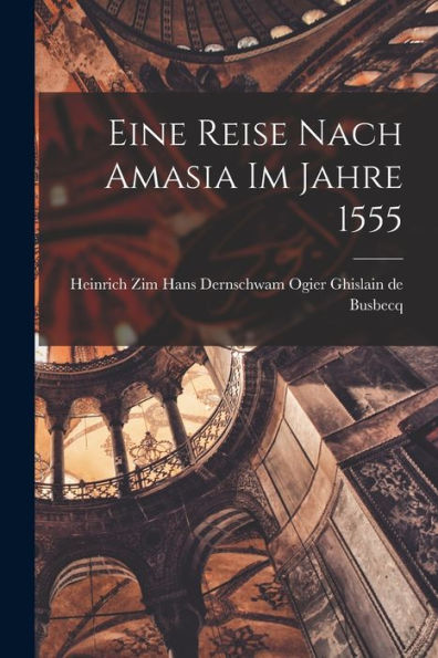 Eine Reise Nach Amasia Im Jahre 1555 - 9781017925869
