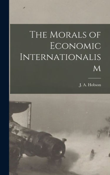 The Morals Of Economic Internationalism - 9781017928365