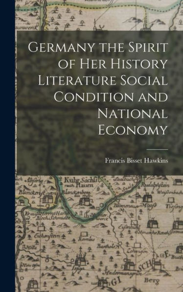 Germany The Spirit Of Her History Literature Social Condition And National Economy - 9781017928846