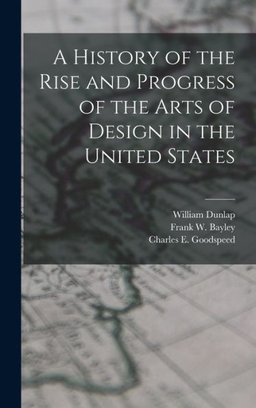 A History Of The Rise And Progress Of The Arts Of Design In The United States - 9781017928938