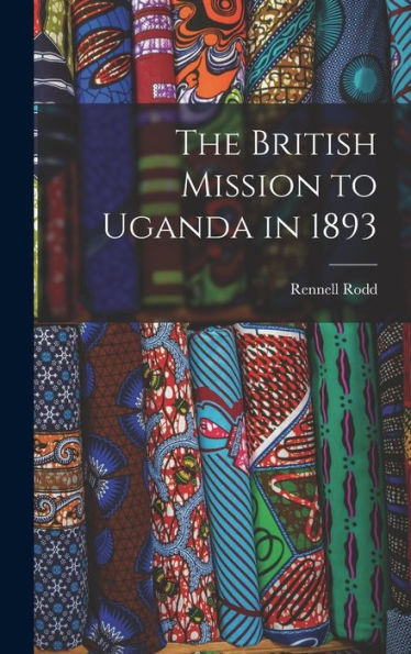 The British Mission To Uganda In 1893 - 9781017929164