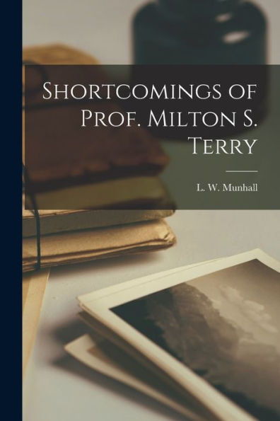 Shortcomings Of Prof. Milton S. Terry - 9781017929546