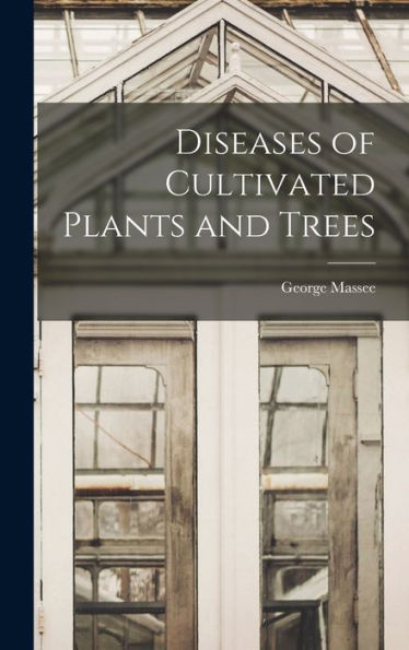 Diseases Of Cultivated Plants And Trees - 9781017931303