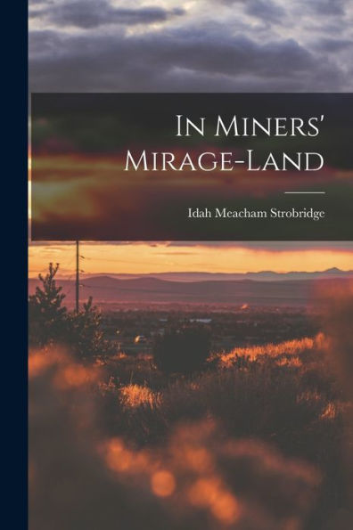 In Miners' Mirage-Land - 9781017933635