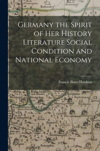 Germany The Spirit Of Her History Literature Social Condition And National Economy - 9781017934175
