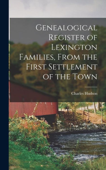 Genealogical Register Of Lexington Families, From The First Settlement Of The Town - 9781017934434