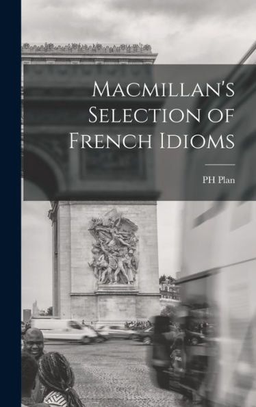 Macmillan's Selection Of French Idioms (French Edition) - 9781017934502
