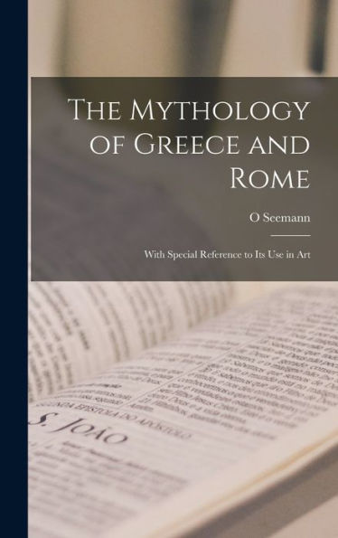 The Mythology Of Greece And Rome: With Special Reference To Its Use In Art - 9781017934663
